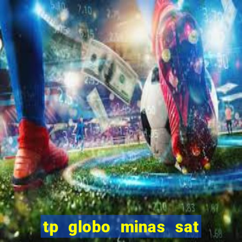 tp globo minas sat hd regional